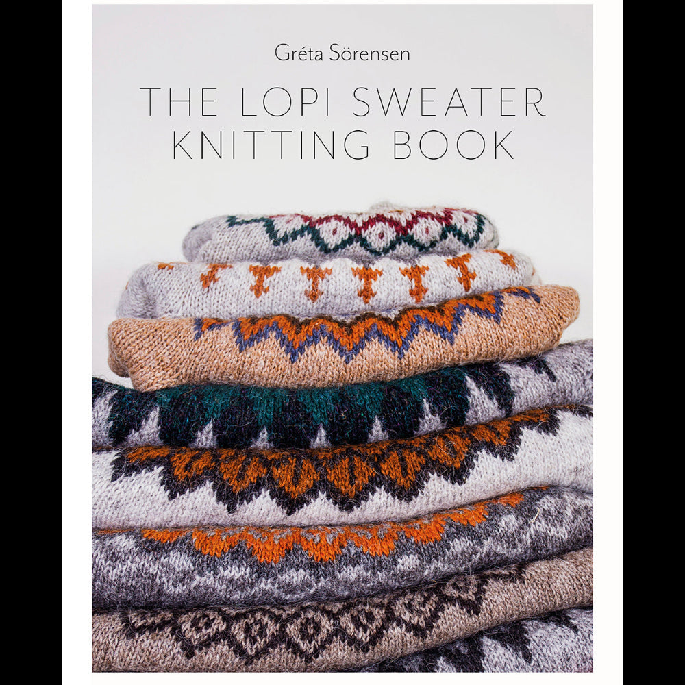 The Lopi Sweater Knitting Book - Gréta Sörensen